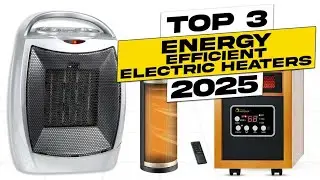 Top 3 BEST Energy Efficient Electric Heater