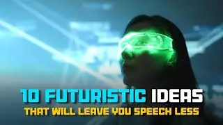 Unlocking the Future: Discover the Top 10 Futuristic Ideas