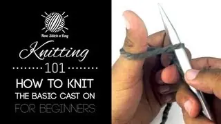 Knitting 101 : How to Cast On for Beginners [2 of 7]