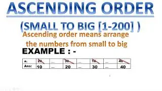 ARRANGE THE NUMBERS IN ASCENDING & DESCENDING ORDER  (1-200)