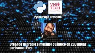 Creando tu propio simulador cuántico en 200 líneas por Ismael Faro