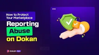 How to Protect Your Marketplace with Dokan's Report Abuse Feature