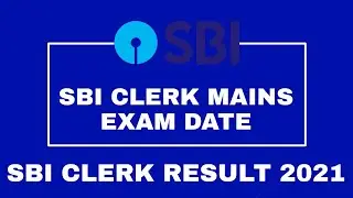 SBI Clerk Mains Exam Date 2021 | SBI Clerk 2021 Mains Exam Date | SBI Clerk Result 2021