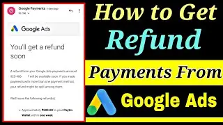 How to get Refund From Google Ads | how to refund google ads balance | get refund from google ads
