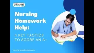 Nursing Homework Help 4 Key Tactics to Score an A