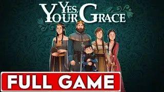 Yes Your Grace Full Game Walkthrough Longplay