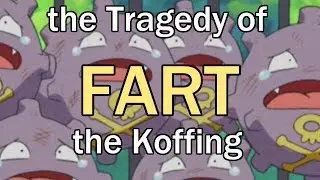 The Tragedy of Fart the Koffing