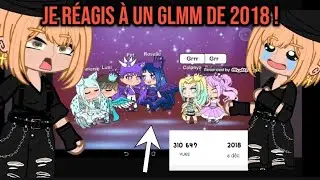 JE RÉAGIS À CE GLMM 2018💀(dinguerie)🔥@Louna_s_videos gacha life club vidéo réaction #reaction #omg