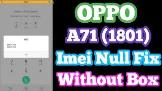 OPPO A71 2018 (CPH1801) IMEi Null Repair Without Box