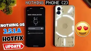 Nothing OS 2.5.1.a OTA Hotfix Update for Nothing Phone (2) 🔥 Music Visualisation Feature Got Fixed😄