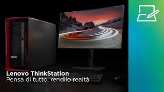 Lenovo ThinkStation | Pensa di tutto, rendilo realtà
