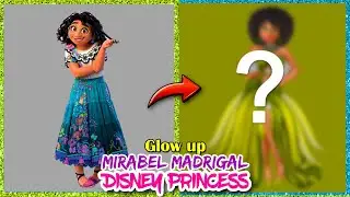 Mirabel Madrigal Glow Up | Ecanto glow-up transformation | Disney Encanto | Cartoon characters