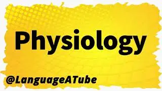 Physiology Pronunciation ⚡️ How To Pronounce Physiology!