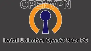 How To Download And Install Unlimited VPN (OpenVPN) For PC || 2021 || 100 % ✔✔.