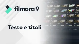 Filmora9 Tutorial - 10 Testo e Titoli