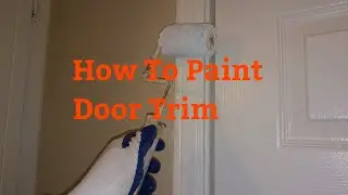 How To Paint Door Trim Fast, no Tape!