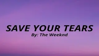 The Weeknd - Save your tears (lyrics)