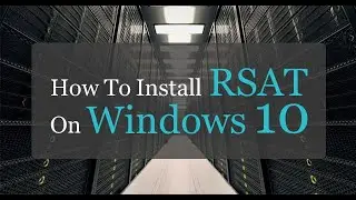 How to Install Remote Server Administration Tools (RSAT) | For Windows