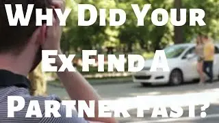 Why Did Your Ex Find A Partner Fast