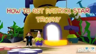 How to Get PATRICK STAR TROPHY in Roblox Islands/Skyblock