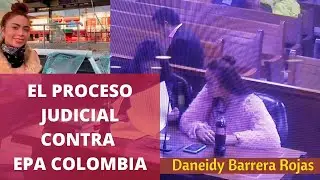 El Proceso Judicial a Epa Colombia -Daneidy Barrera Rojas