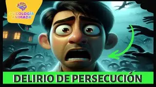 DELIRIO de PERSECUCION  (Causas, Síntomas y Tratamiento)