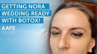 Time to Get Nora Wedding Ready with Botox! | AAFE