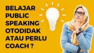 Apakah Belajar Public Speaking Otodidak Atau Perlu Coach
