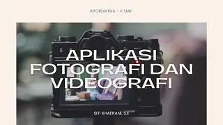 Aplikasi Fotografi dan Videografi II Informatika - X SMK