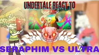 Undertale Reacts To || Seraphim vs Ultra sans ||