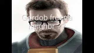 gordon freeman neighbor ??
