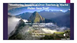 TRMN 502 - Monitoring Impacts of Over tourism in Machu Pichu - Inca Trail