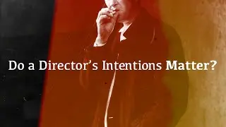 Do a Director's Intentions Matter?