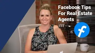 Facebook tips for Real Estate Agents