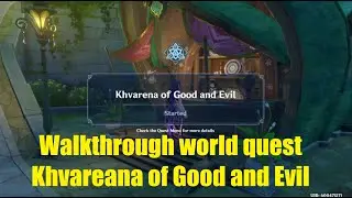 Khvareana of Good and Evil world quest walkthrough | Genshin Impact 3.6