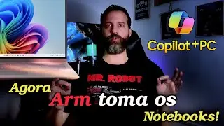 Copilot + PC - Todos Notebooks com processador Arm no futuro - Adeus Intel e AMD X86!