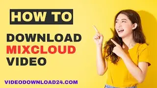 How To Download Mixcloud Video Download and Save Mixcloud Videos Easily!