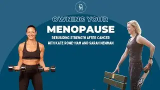 Rebuilding Strength After Cancer & Menopause with Sarah Newman