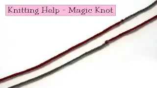 Knitting Help - Magic Knot