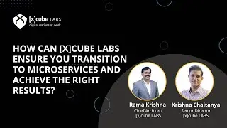 How can [x]cube LABS Ensure You Transition to Microservices and Achieve the Right Results?