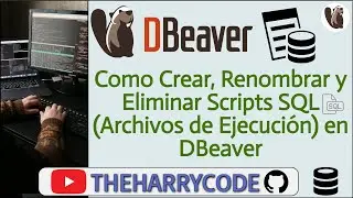 Curso de DBeaver | Como Crear, Renombrar y Eliminar Scripts SQL (Archivos de Ejecución) en DBeaver
