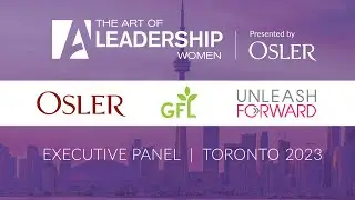 Executive Panel - The Art of Leadership Women - Toronto 2023
