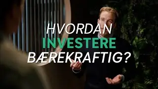 INVESTORKODEN | Episode 4: Hvordan investere bærekraftig?