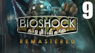 Let's Play Bioshock Remastered - Part 9 - PC Gameplay - Max Settings