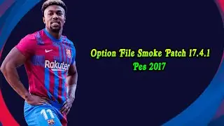 Option File Smoke Patch v.17.4.1 - Pes 2017