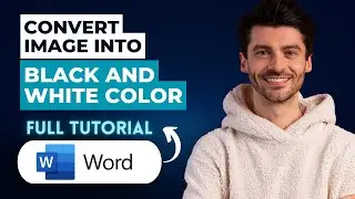 How to Convert Image into Black and White Color in Microsoft Word [2026 Guide]