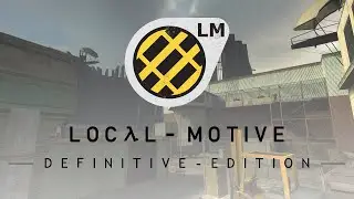 (HL2 mod) Local Motive: Definitive Edition