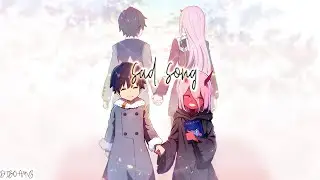 Darling In The Franxx [AMV]  | Sad Song |