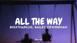 BigXthaPlug, Bailey Zimmerman - All The Way (Tradução/Legendado) PT-BR