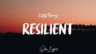 Katy Perry - Resilient (Lyrics) | One Lyric